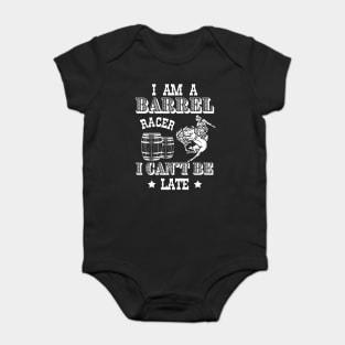 I am a Barrel Racer I cant be Late Barrel Racing Girls Women Rodeo USA Baby Bodysuit